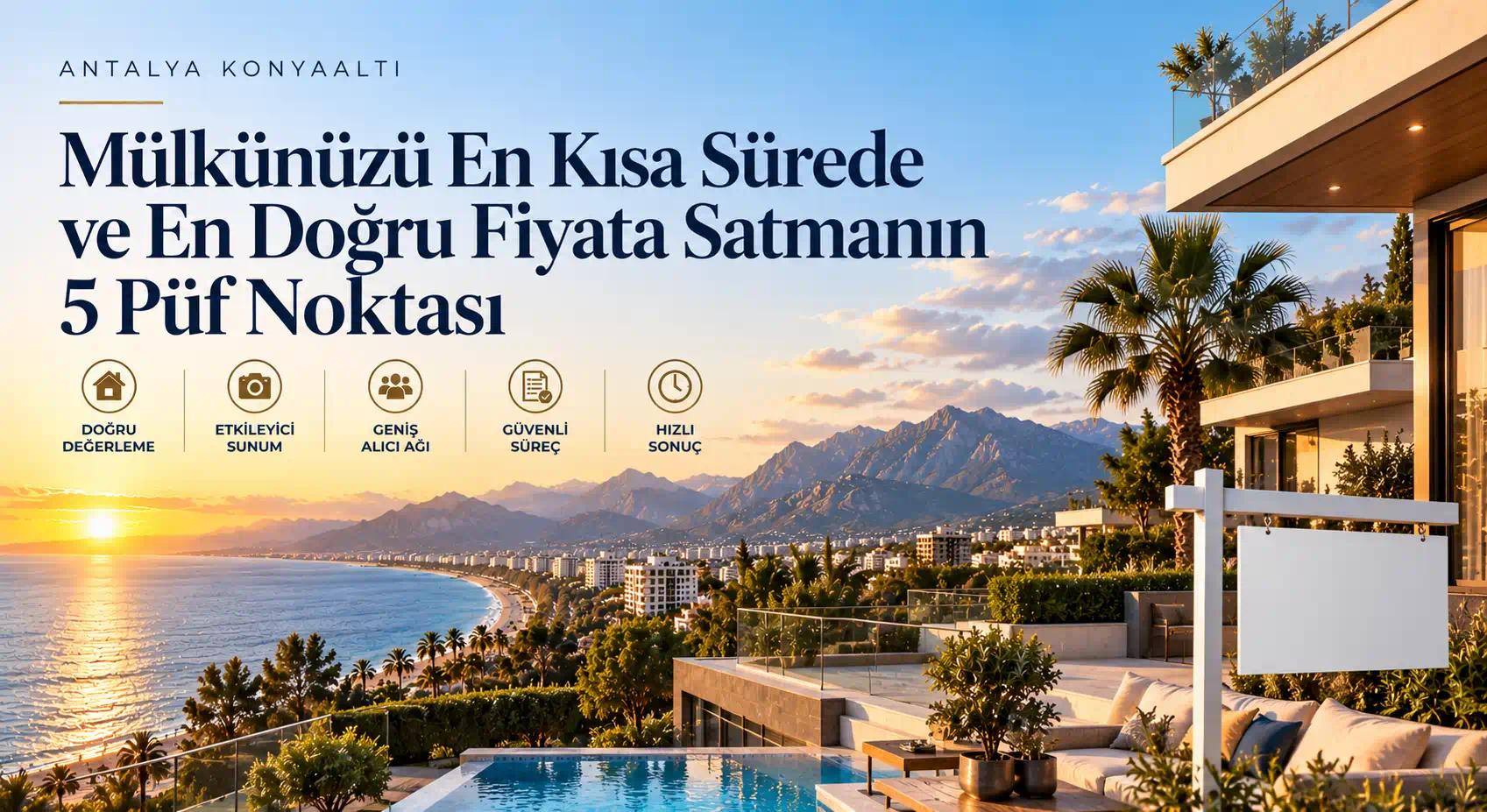Mülkünüzü En Kısa Sürede ve En Doğru Fiyata Satmanın 5 Püf Noktası
